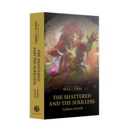 The Horus Heresy Novel Series - Siege of Terra: The Shattered and the Soulless (Paperback)