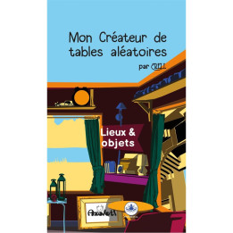 GÉNÉRIQUE ET INCLASSABLE - Mon Créateur de Tables Aléatoires : Lieux & objets