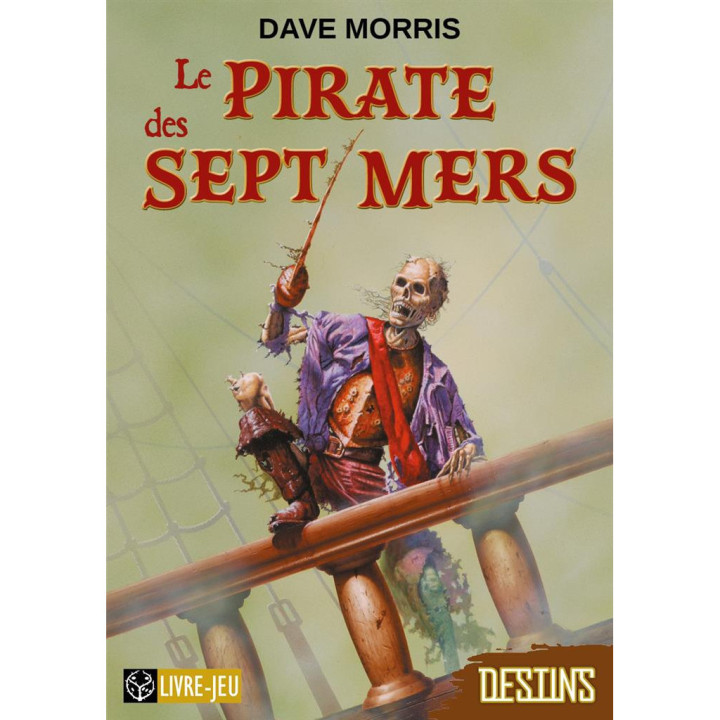 LIVRES ET BD DONT VOUS ÊTES LE HÉROS - Destins : Le Pirate des Sept Mers