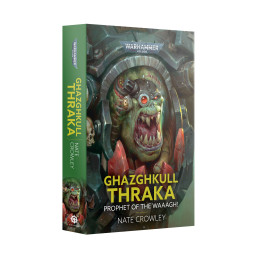 Warhammer 40,000 - Ghazghkull Thraka: Prophet of the Waaagh! (Paperback)