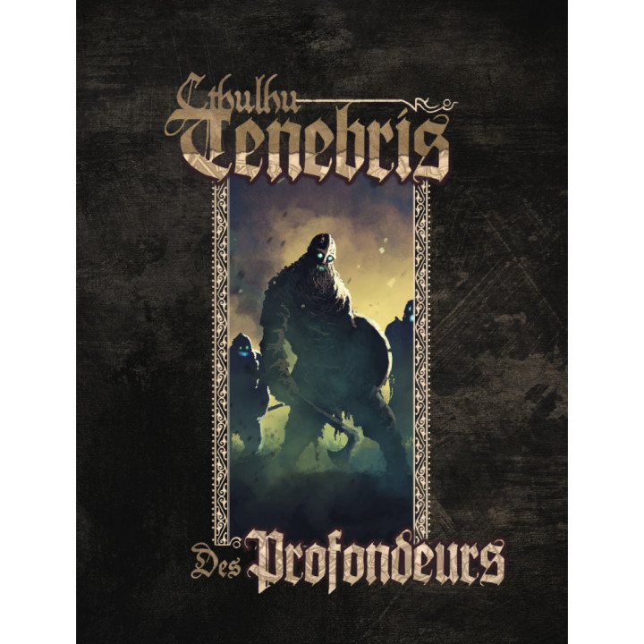 MÉDIÉVAL ET FANTASTIQUE - Cthulhu Tenebris - Des Profondeurs